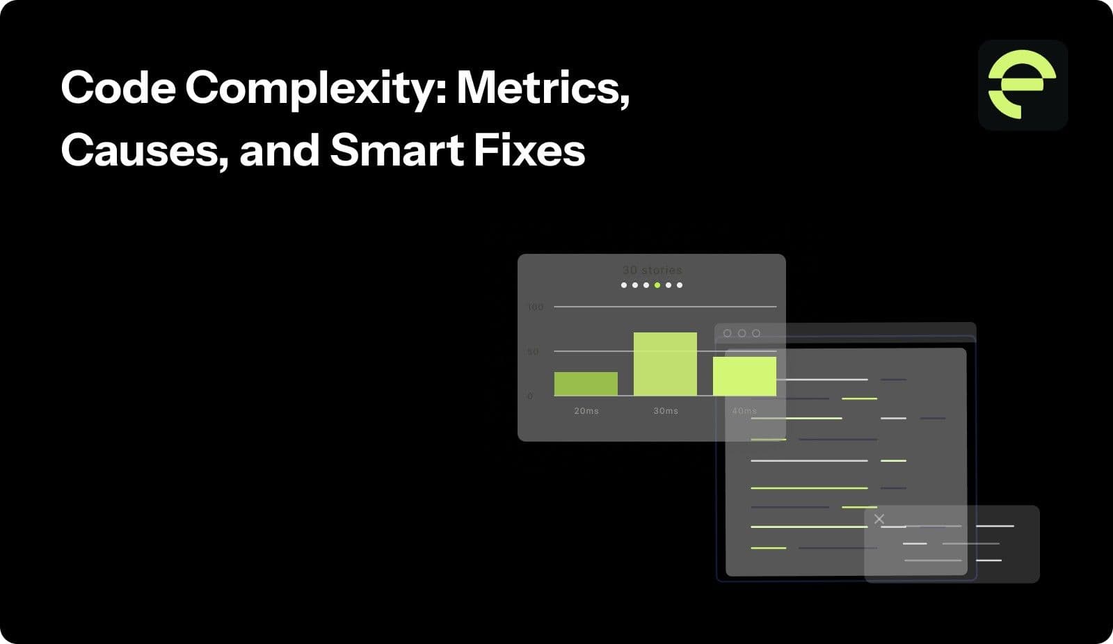 Code Complexity: Metrics, Causes, and Smart Fixes