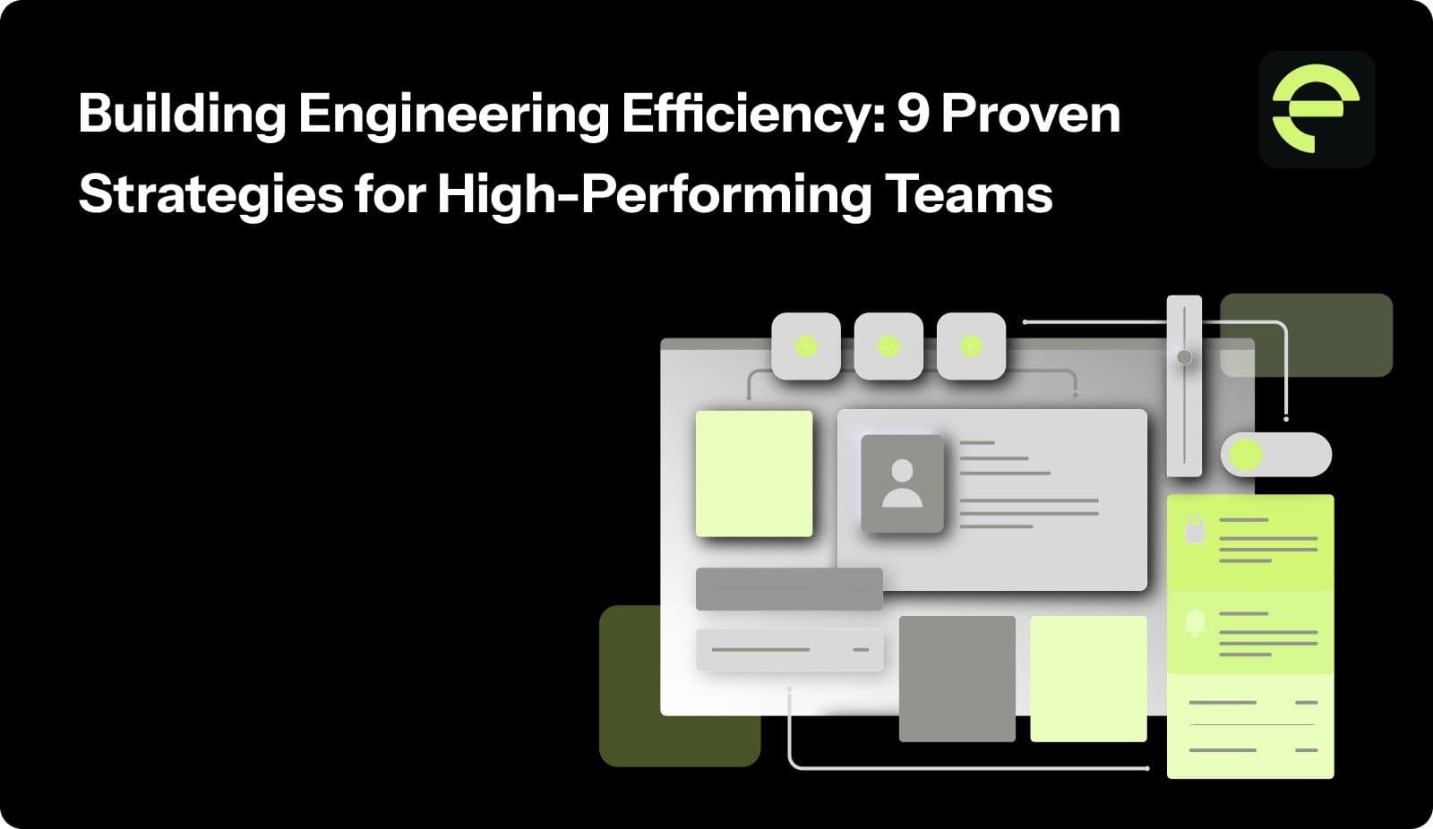 Building Engineering Efficiency: 9 Proven Strategies for High-Performing Teams