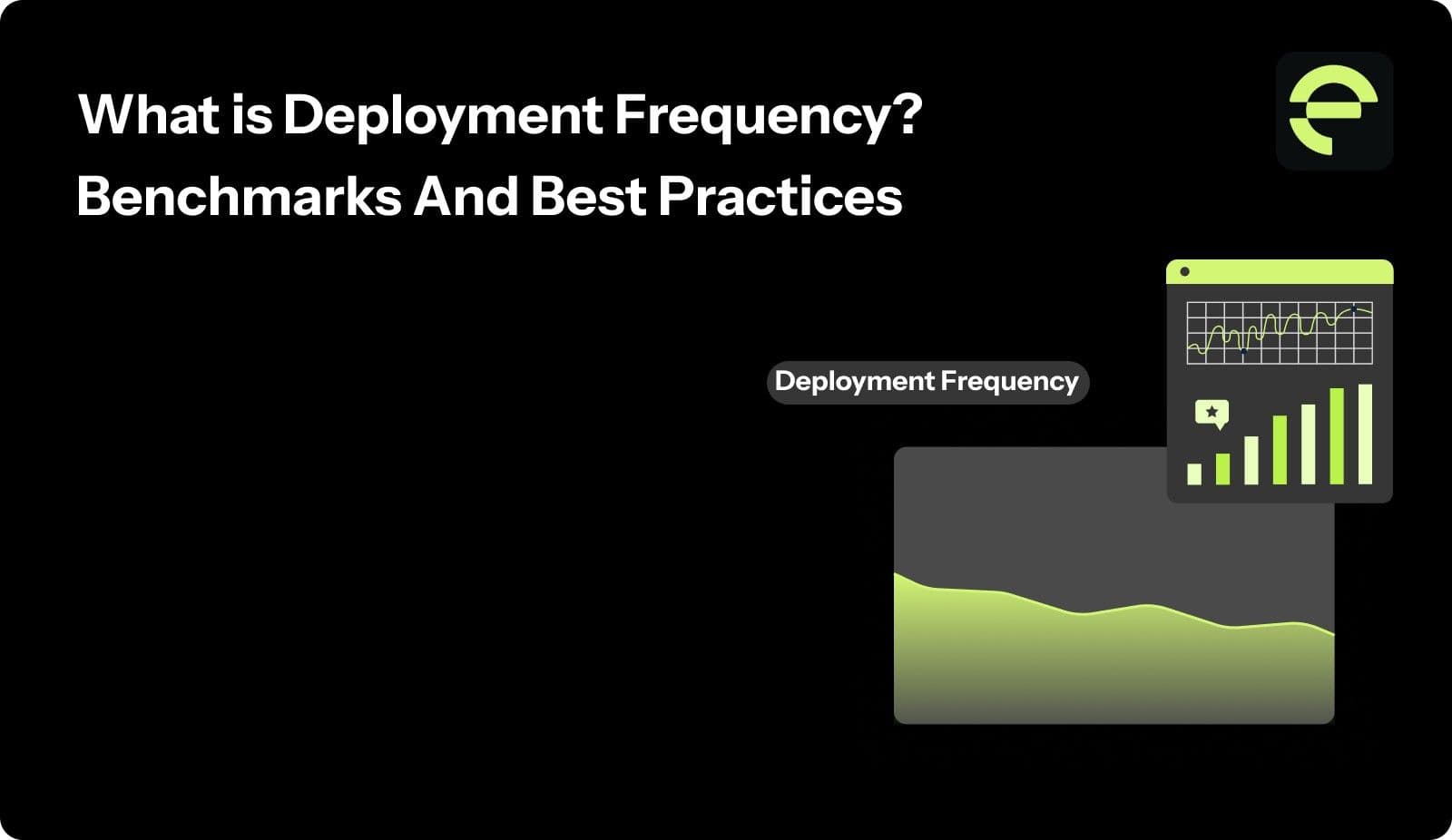 What is Deployment Frequency? Benchmarks And Best Practices