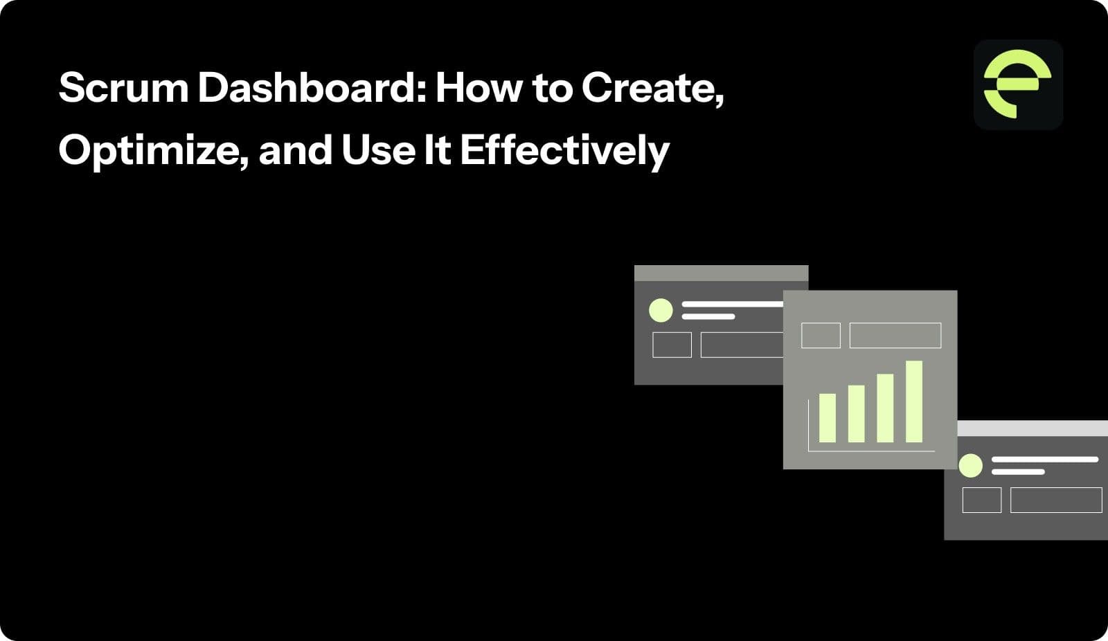 Scrum Dashboard: How to Create, Optimize, and Use It Effectively