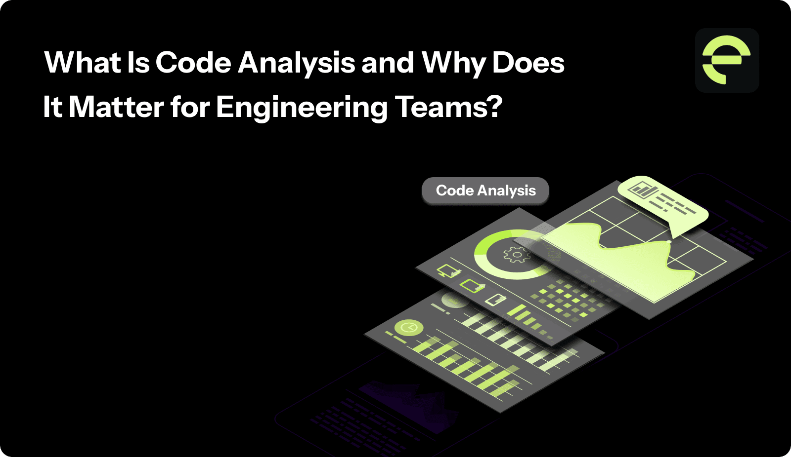 What Is Code Analysis and Why Does It Matter for Engineering Teams?
