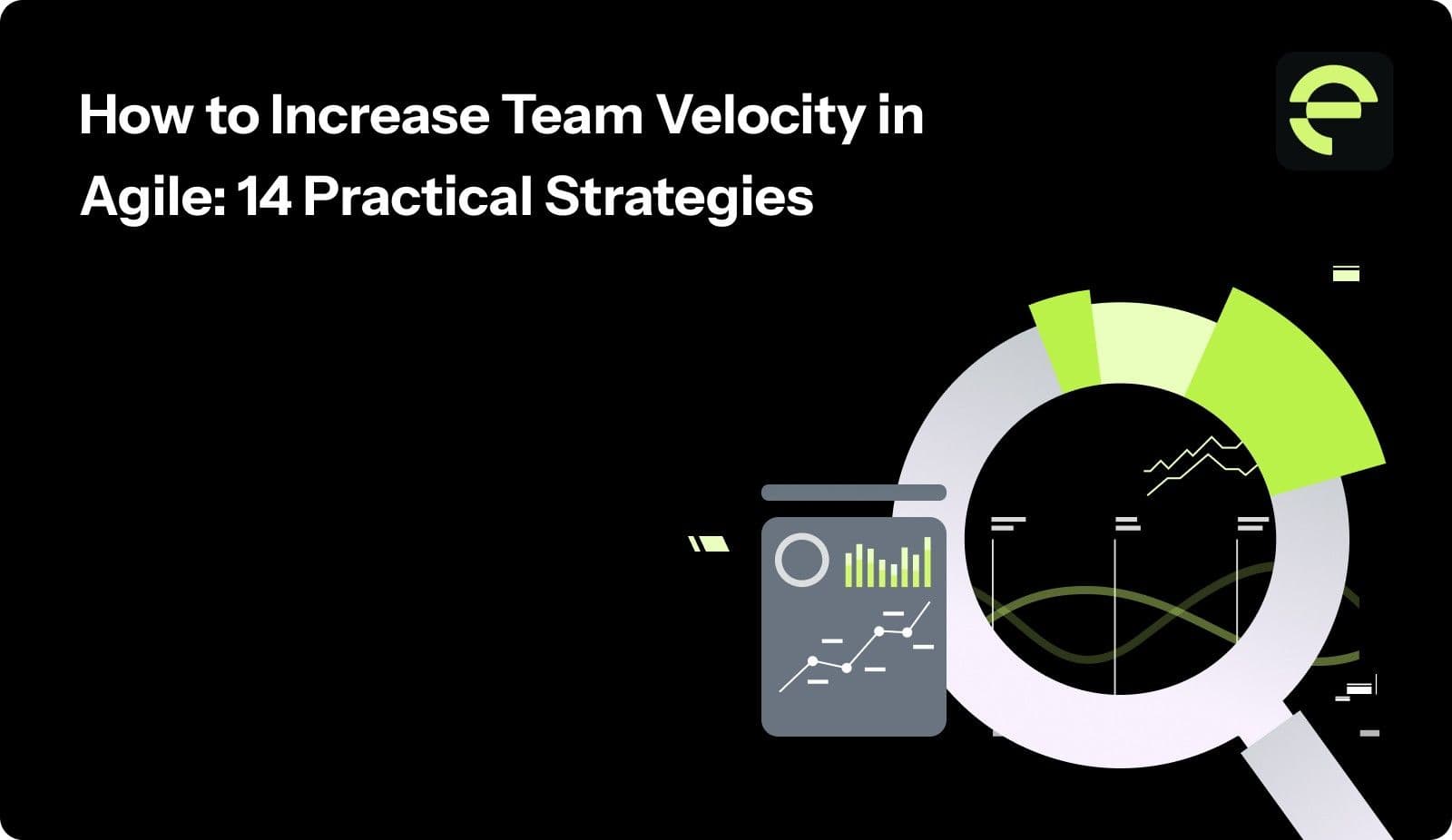 How to Increase Team Velocity in Agile: 14 Practical Strategies