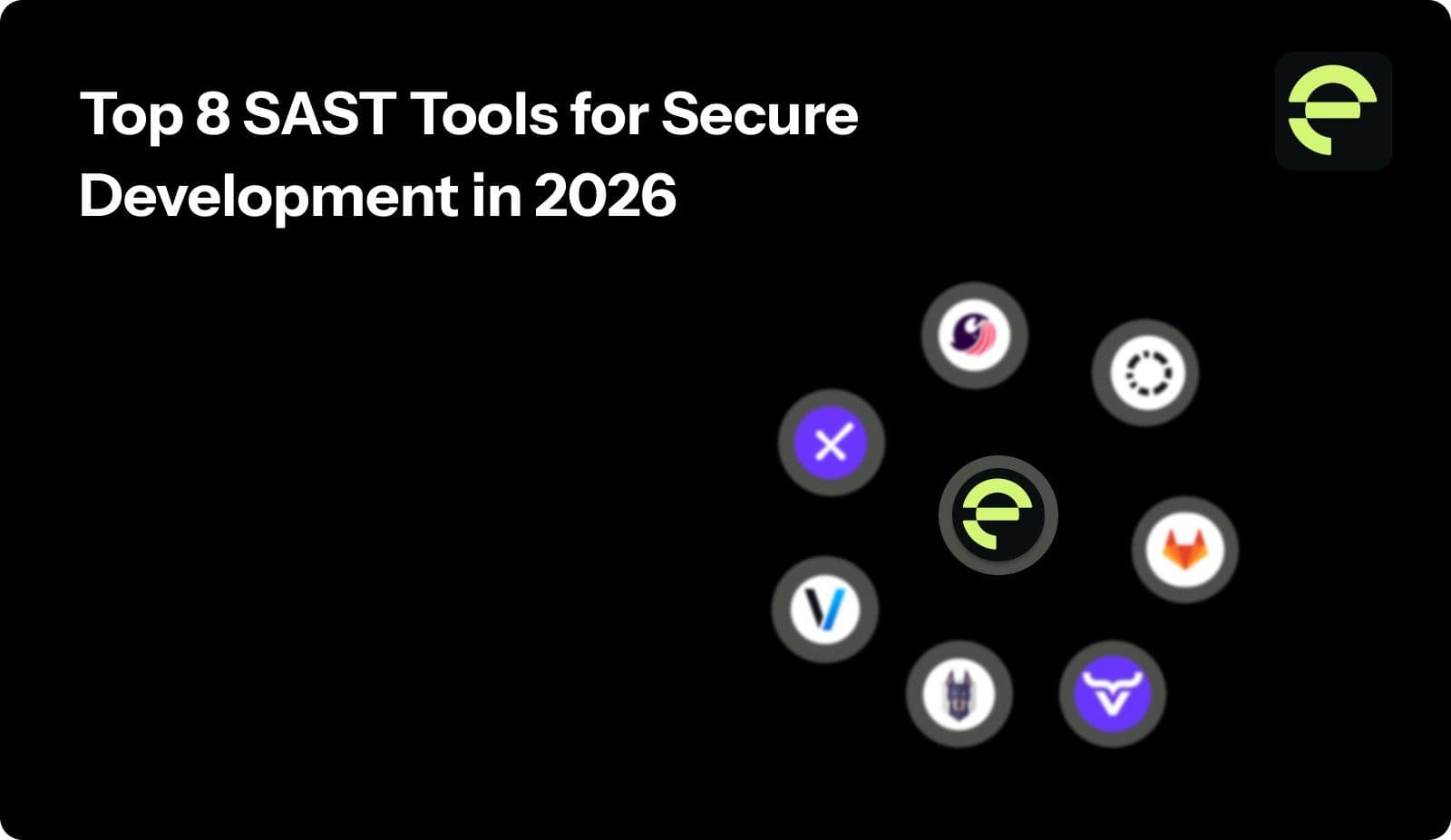 Top 8 SAST Tools for Secure Development in 2026