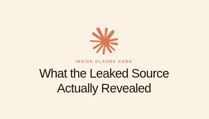 Inside Claude Code: What the Leaked Source Actually Revealed
