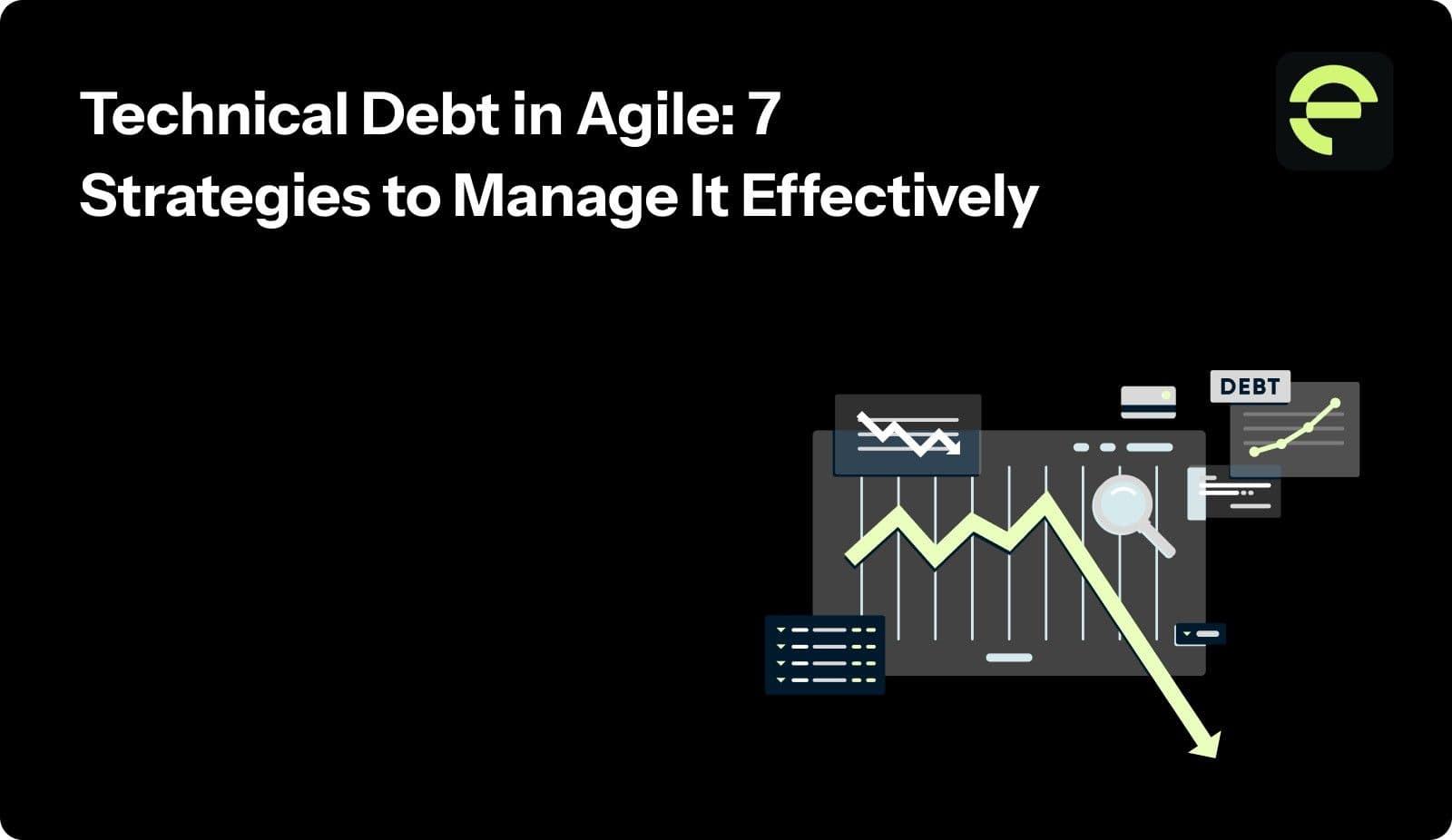 Technical Debt in Agile: 7 Strategies to Manage It Effectively