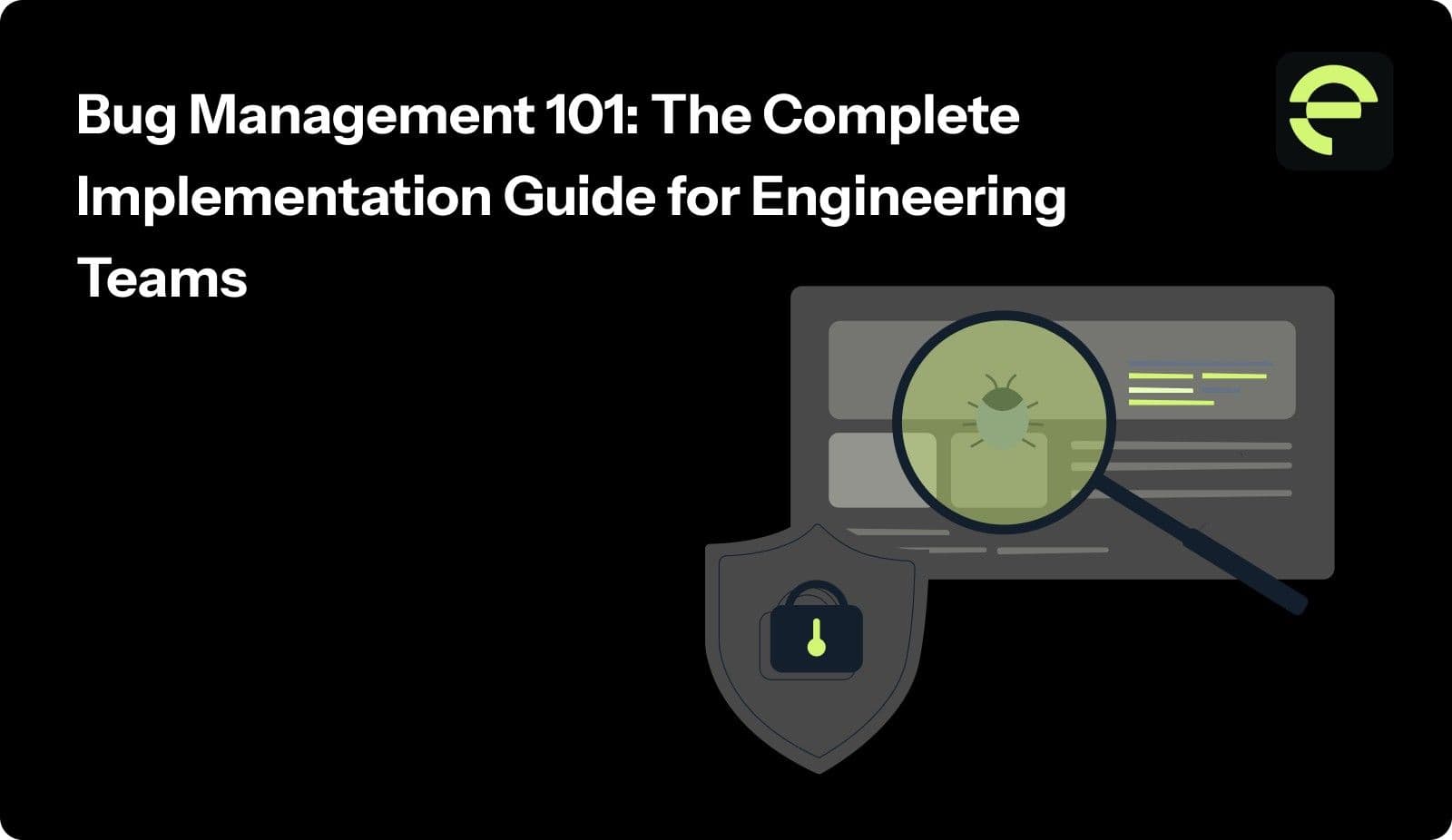 Bug Management 101: The Complete Implementation Guide for Engineering Teams
