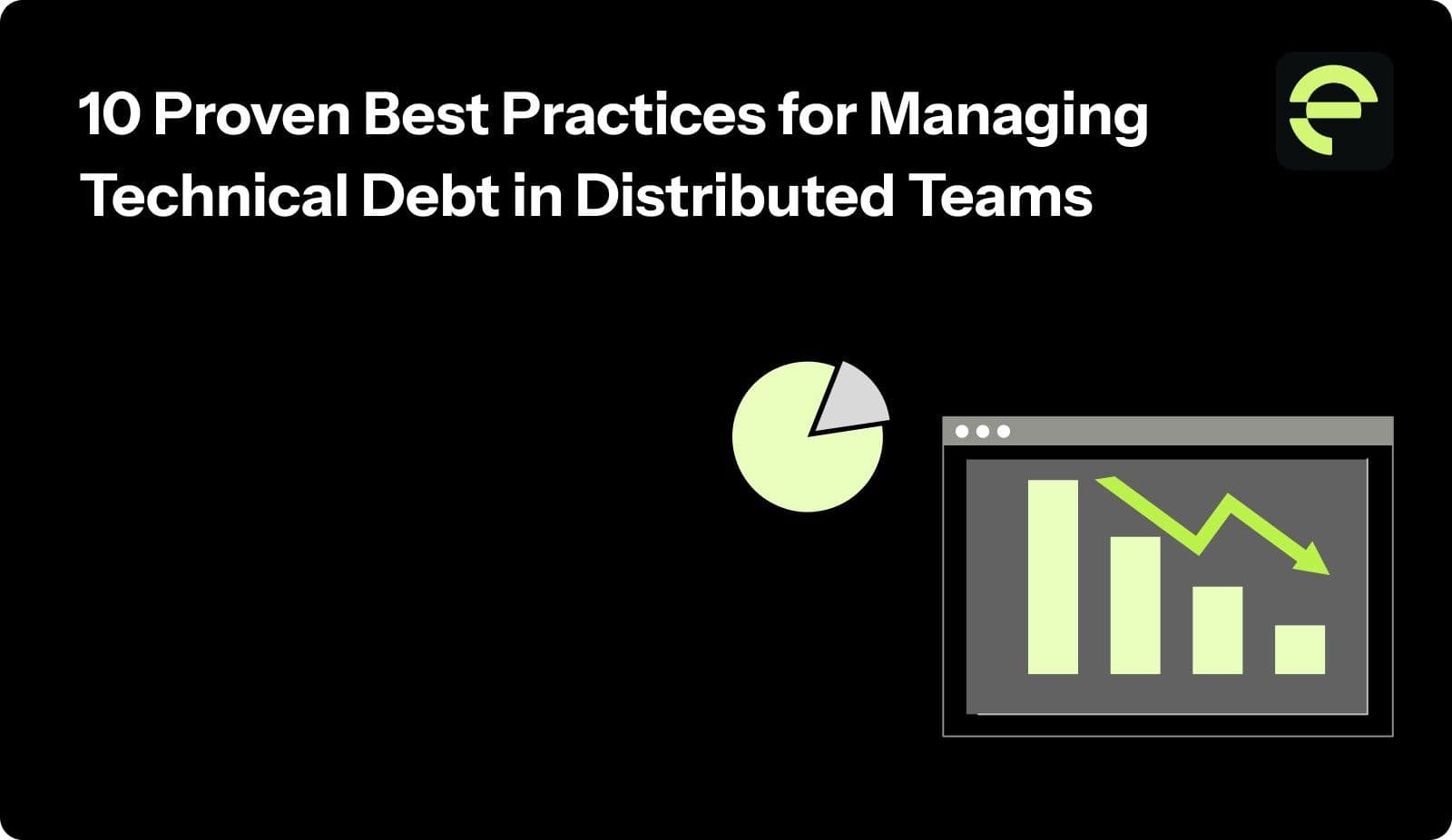 10 Proven Best Practices for Managing Technical Debt in Distributed Teams