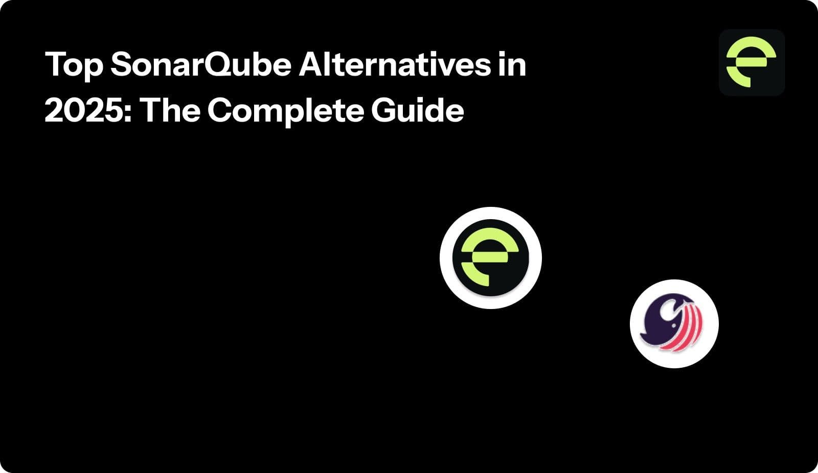 Top SonarQube Alternatives in 2025: The Complete Guide